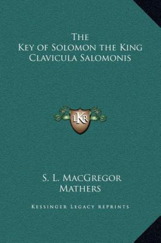 Carte The Key of Solomon the King Clavicula Salomonis S. L. MacGregor Mathers