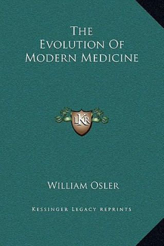 Könyv The Evolution Of Modern Medicine William Osler