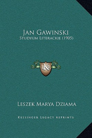 Книга Jan Gawinski: Studyum Literackie (1905) Leszek Marya Dziama