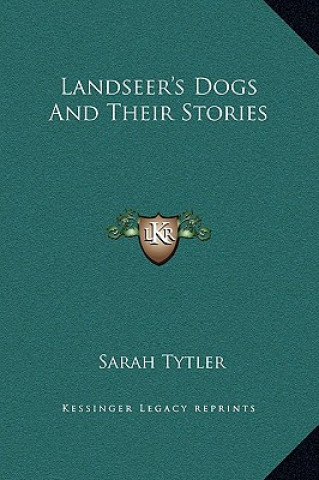 Carte Landseer's Dogs And Their Stories Sarah Tytler
