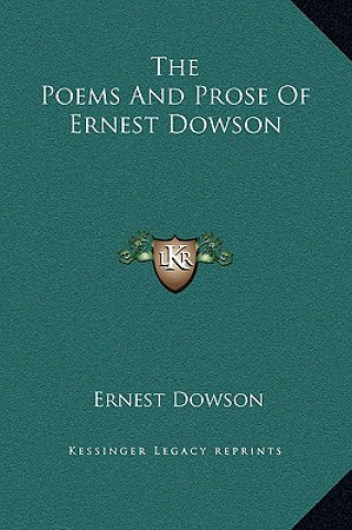Carte The Poems And Prose Of Ernest Dowson Ernest Dowson