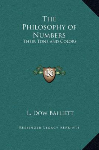 Knjiga The Philosophy of Numbers: Their Tone and Colors L. Dow Balliett