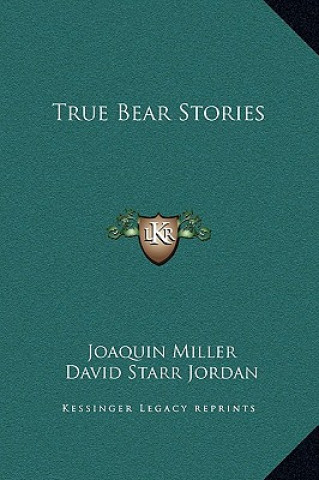 Buch True Bear Stories Joaquin Miller