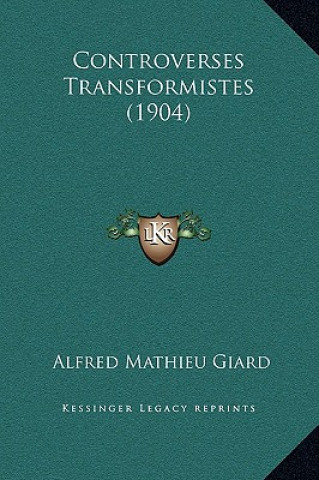 Livro Controverses Transformistes (1904) Alfred Mathieu Giard