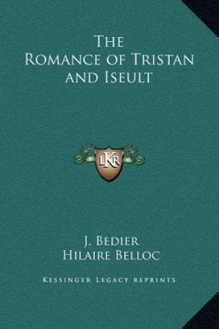 Könyv The Romance of Tristan and Iseult J. Bedier