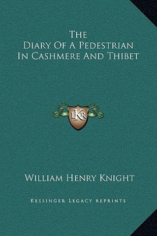 Книга The Diary of a Pedestrian in Cashmere and Thibet William Henry Knight