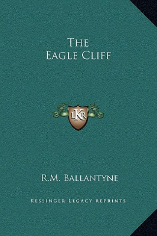 Boek The Eagle Cliff Robert Michael Ballantyne