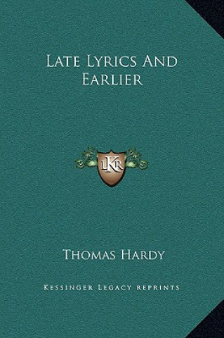 Kniha Late Lyrics and Earlier Thomas Hardy