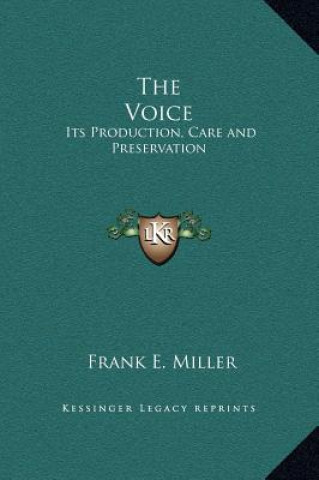 Kniha The Voice: Its Production, Care and Preservation Frank E. Miller