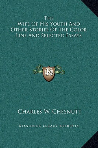 Buch The Wife Of His Youth And Other Stories Of The Color Line And Selected Essays Charles Waddell Chesnutt