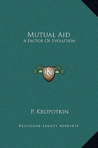 Livre Mutual Aid: A Factor Of Evolution P. Kropotkin