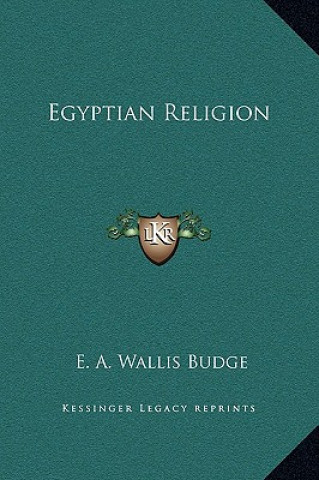 Könyv Egyptian Religion E. a. Wallis Budge