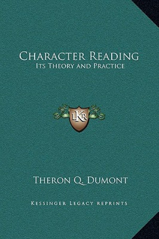 Książka Character Reading: Its Theory and Practice Theron Q. Dumont