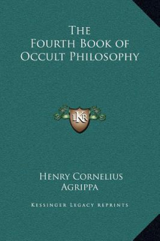 Carte The Fourth Book of Occult Philosophy Henry Cornelius Agrippa