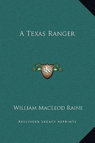 Buch A Texas Ranger William MacLeod Raine
