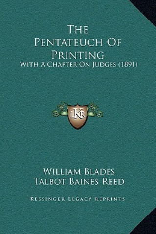 Carte The Pentateuch of Printing: With a Chapter on Judges (1891) William Blades
