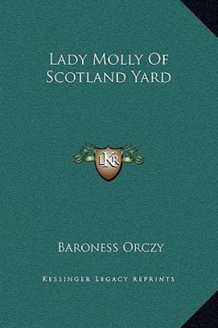 Kniha Lady Molly Of Scotland Yard Baroness Orczy