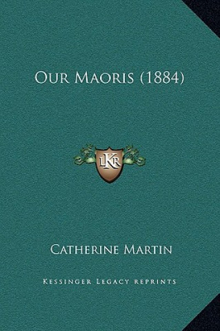 Livro Our Maoris (1884) Catherine Martin