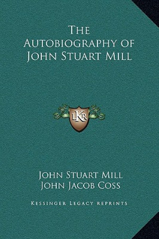 Könyv The Autobiography of John Stuart Mill John Stuart Mill