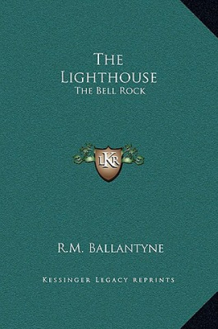 Kniha The Lighthouse: The Bell Rock Robert Michael Ballantyne