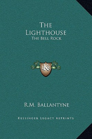 Knjiga The Lighthouse: The Bell Rock Robert Michael Ballantyne