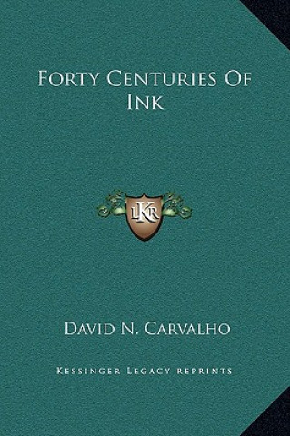 Книга Forty Centuries Of Ink David N. Carvalho