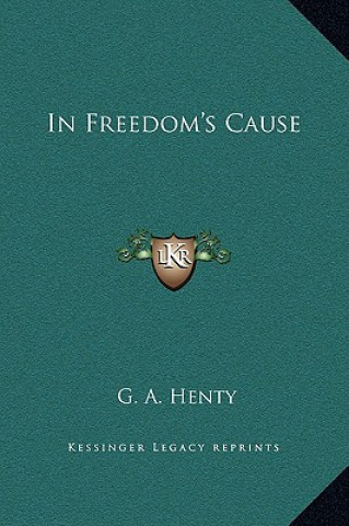 Carte In Freedom's Cause G. A. Henty
