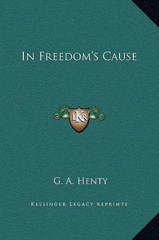 Knjiga In Freedom's Cause G. A. Henty