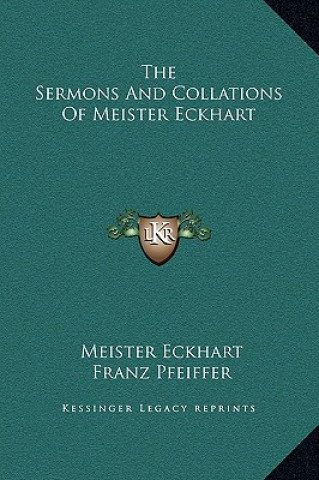 Könyv The Sermons And Collations Of Meister Eckhart Meister Eckhart