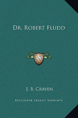 Kniha Dr. Robert Fludd J. B. Craven