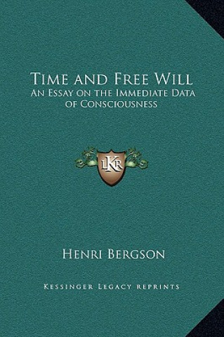 Könyv Time and Free Will: An Essay on the Immediate Data of Consciousness Henri Bergson