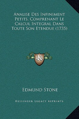 Kniha Analise Des Infiniment Petits, Comprenant Le Calcul Integral Dans Toute Son Etendue (1735) Edmund Stone