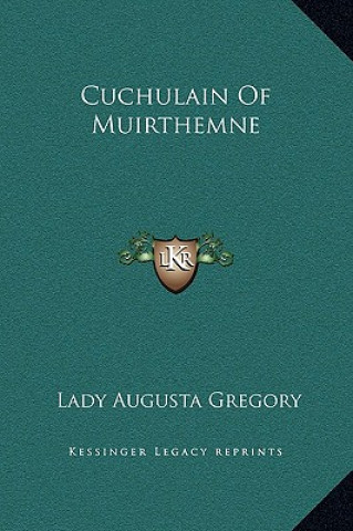 Knjiga Cuchulain Of Muirthemne Lady Augusta Gregory