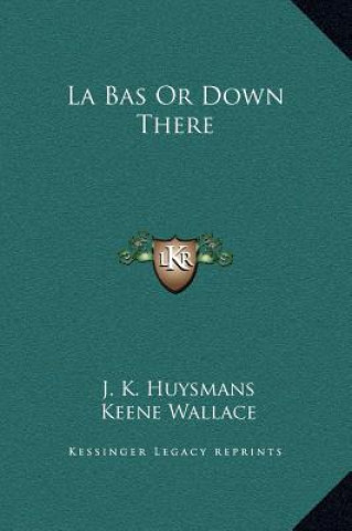 Kniha La Bas Or Down There Joris Karl Huysmans