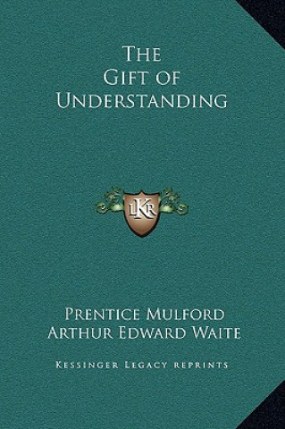 Carte The Gift of Understanding Prentice Mulford