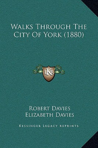 Kniha Walks Through the City of York (1880) Robert Davies