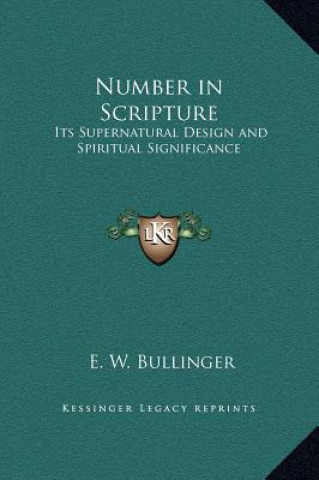 Carte Number in Scripture: Its Supernatural Design and Spiritual Significance E. W. Bullinger