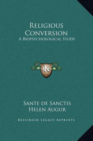 Kniha Religious Conversion: A Biopsychological Study Sante De Sanctis