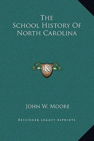 Kniha The School History Of North Carolina John W. Moore