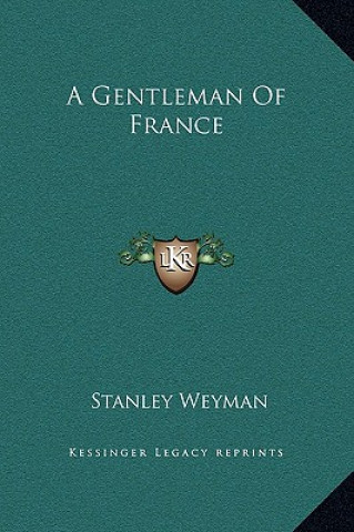 Książka A Gentleman Of France Stanley Weyman