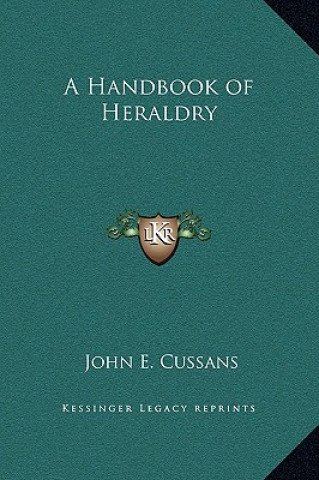 Kniha A Handbook of Heraldry John E. Cussans