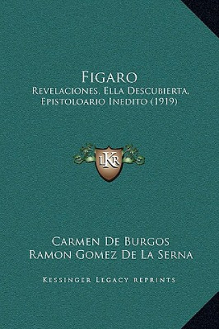 Libro Figaro: Revelaciones, Ella Descubierta, Epistoloario Inedito (1919) Carmen De Burgos