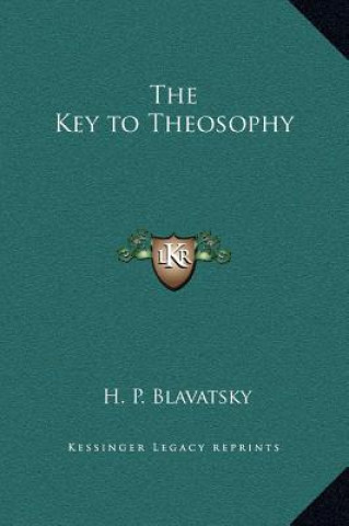 Kniha The Key to Theosophy H. P. Blavatsky