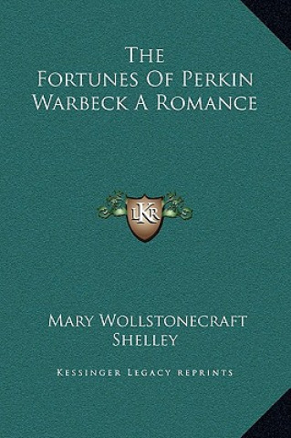 Könyv The Fortunes Of Perkin Warbeck A Romance Mary Wollstonecraft Shelley