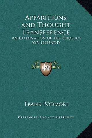 Kniha Apparitions and Thought Transference: An Examination of the Evidence for Telepathy Frank Podmore