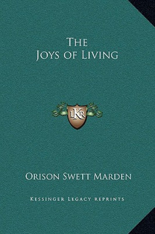 Könyv The Joys of Living Orison Swett Marden