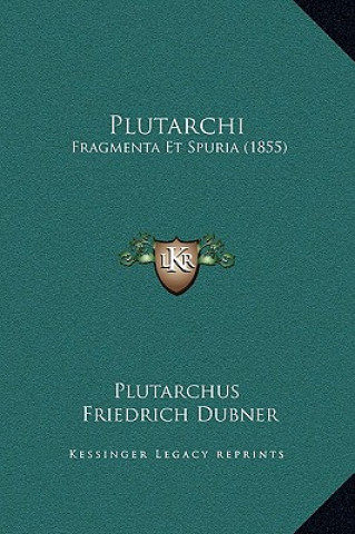 Könyv Plutarchi: Fragmenta Et Spuria (1855) Plutarch