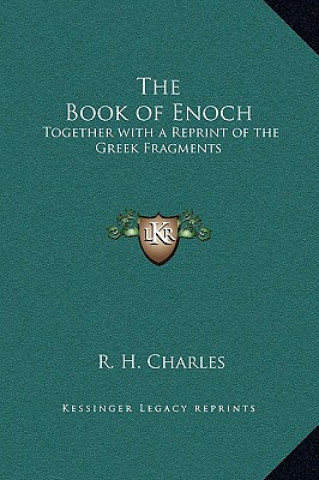 Könyv The Book of Enoch: Together with a Reprint of the Greek Fragments R. H. Charles