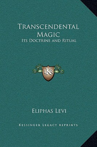 Carte Transcendental Magic: Its Doctrine and Ritual Eliphas Levi