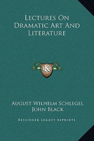 Kniha Lectures On Dramatic Art And Literature August Wilhelm Schlegel